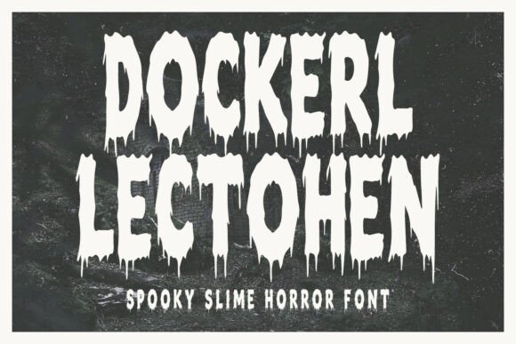 Dockerl Lectohen: A Spine-Chilling Display Font That Makes Your Brand Unforgettable
